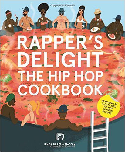 rapper's Delight: The Hip Hop Cookbook